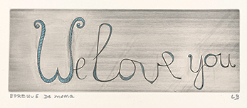 We Love You. 2000. Engraving, with ink additions